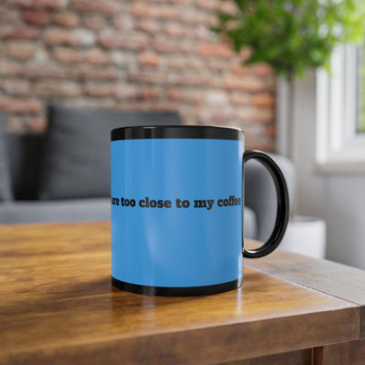If you can read this you are too close Coffee Mug | Black 11oz